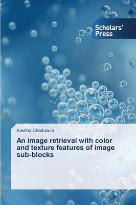 Kavitha Chaduvula - An image retrieval with color and texture features of image sub-blocks - 9783639713244 - V9783639713244