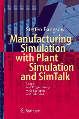 Steffen Bangsow - Manufacturing Simulation with Plant Simulation and Simtalk: Usage and Programming with Examples and Solutions - 9783642050732 - V9783642050732