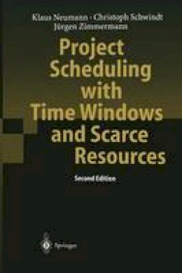 Klaus Neumann - Project Scheduling with Time Windows and Scarce Resources: Temporal and Resource-Constrained Project Scheduling with Regular and Nonregular Objective Functions - 9783642072659 - V9783642072659
