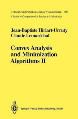 Jean-Baptiste Hiriart-Urruty - Convex Analysis and Minimization Algorithms II: Advanced Theory and Bundle Methods - 9783642081620 - V9783642081620