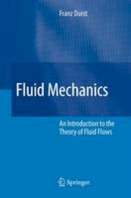Franz Durst - Fluid Mechanics: An Introduction to the Theory of Fluid Flows - 9783642090486 - V9783642090486
