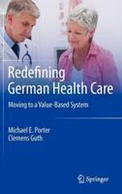 Michael E. Porter - Redefining German Health Care: Moving to a Value-Based System - 9783642108259 - V9783642108259