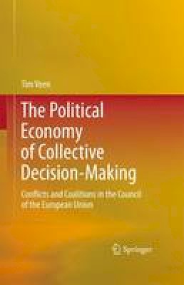 Tim Veen - The Political Economy of Collective Decision-Making: Conflicts and Coalitions in the Council of the European Union - 9783642201738 - V9783642201738