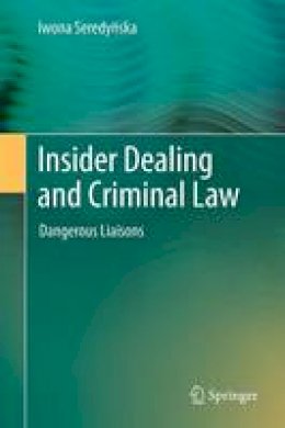 Iwona Seredynska - Insider Dealing and Criminal Law: Dangerous Liaisons - 9783642228568 - V9783642228568