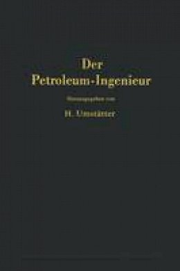 F. Schlosser - Der Petroleum-Ingenieur. Ein Lehr- Und Hilfsbuch Fur Die Erdol-Industrie.  - 9783642925580 - V9783642925580