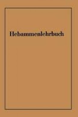 Wichard Von Massenbach - Hebammenlehrbuch: Auf Grund der fünften Auflage des Preußischen Hebammenlehrbuches - 9783662235225 - V9783662235225