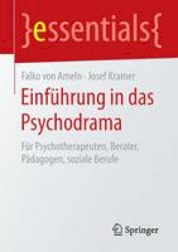 Falko Ameln - Einf hrung in Das Psychodrama: F r Psychotherapeuten, Berater, P dagogen, Soziale Berufe - 9783662456255 - V9783662456255