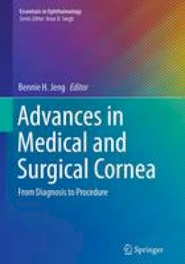 Jeng  Bennie H. - Advances in Medical and Surgical Cornea: From Diagnosis to Procedure - 9783662513736 - V9783662513736