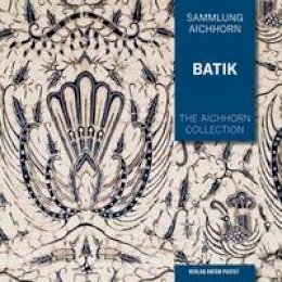 Ferdinand Aichhorn - The Aichhorn Collection: Batik (Sammlung Aichhorn) - 9783702508272 - V9783702508272