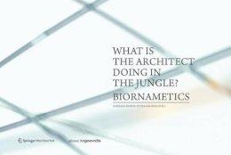  - What is the architect doing in the jungle? Biornametics. (Edition Angewandte) - 9783709115282 - V9783709115282