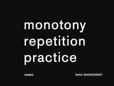 Dana Sederowsky - Dana Sederowsky: Monotony Repetition Practice - 9783735602985 - V9783735602985