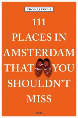 Thomas Fuchs - 111 Places in Amsterdam That You Shouldn´t Miss - 9783740800239 - V9783740800239