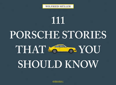 Wilfried Muller - 111 Porsche Stories That You Should Know - 9783740800352 - V9783740800352