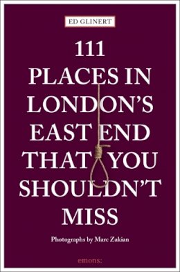 Ed Glinert - 111 Places in London´s East End That You Shouldn´t Miss - 9783740807528 - V9783740807528