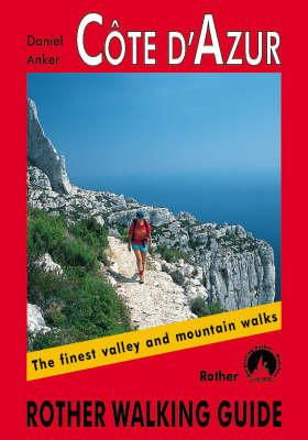 Daniel Anker - Cote d'Azur: The Finest Valley and Mountain Walks - ROTH.E4817 (Rother Walking Guides - Europe) - 9783763348176 - V9783763348176