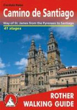 Cordula Rabe - Camino De Santiago: Way of St. James from the Pyrennes to Santiago - ROTH.E4835 (Rother Walking Guide) - 9783763348350 - V9783763348350