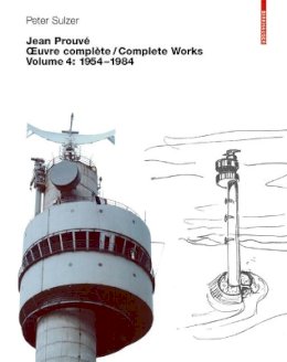 Peter Sulzer - Jean Prouvé  Oeuvre complète / Complete Works (Jean Prouve: Complete Works 1954-1984) - 9783764324728 - V9783764324728