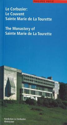 Philippe Potie - Le Corbusier: Le Couvent Sainte Marie de La Tourette / The Monastery of Sainte Marie de La Tourette (Le Corbusier Guides (englisch französisch)) - 9783764362980 - V9783764362980