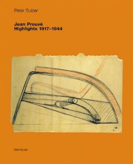 Peter Sulzer - Jean Prouve Highlights 1917-1944 - 9783764366957 - V9783764366957