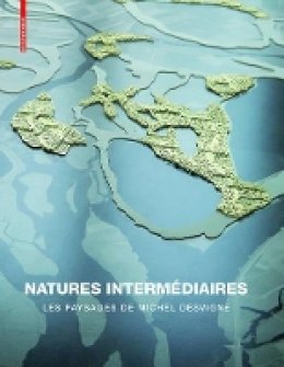 Tiberghien, Gilles A; Desvigne, Michel; Corner, Assistant Professor James - Natures Intermediaires - 9783764377137 - V9783764377137