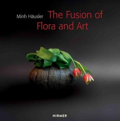 Hardback - Minh Häusler: The Fusion of Flora and Art - 9783777423807 - V9783777423807