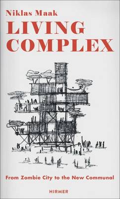 Niklas Maak - Living Complex: From Zombie City to the New Communal - 9783777424101 - V9783777424101