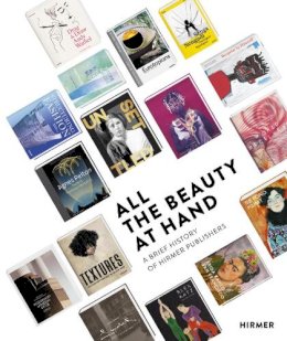 Thomas Zuhr - All the Beauty at Hand: A Brief History of Hirmer Publishers - 9783777426181 - V9783777426181