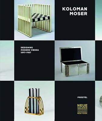 C Witt-Dorring - Koloman Moser: Designing Modern Vienna 1897-1907 - 9783791352947 - V9783791352947
