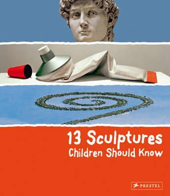 Angela Wenzel - 13 Sculptures Children Should Know - 9783791370101 - V9783791370101