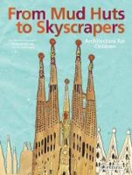 Christine Paxmann - From Mud Huts to Skyscrapers: Architecture for Children - 9783791371139 - V9783791371139