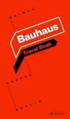 Ingolf Kern - Bauhaus: Travel Book: Weimar Dessau Berlin - 9783791382531 - V9783791382531
