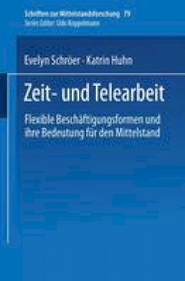 Evelyn Schröer - Zeit- und Telearbeit: Flexible Beschäftigungsformen und ihre Bedeutung für den Mittelstand (Schriften zur Mittelstandsforschung) (German Edition) - 9783824467952 - V9783824467952