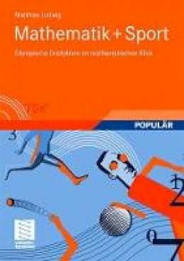 Matthias Ludwig - Mathematik+Sport: Olympische Disziplinen im mathematischen Blick (German Edition) - 9783834804778 - V9783834804778