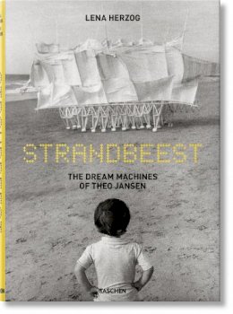 Lawrence Weschler - Strandbeest: The Dream Machines of Theo Jansen - 9783836548496 - V9783836548496