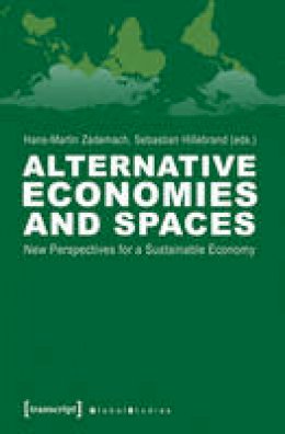 Hans-Marti Zademach - Alternative Economies and Spaces: New Perspectives for a Sustainable Economy - 9783837624984 - V9783837624984
