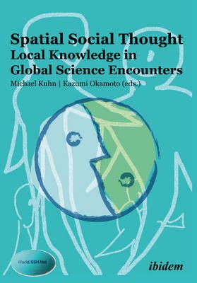 Michael Kuhn - Spatial Social Thought – Local Knowledge in Global Science Encounters - 9783838205267 - V9783838205267