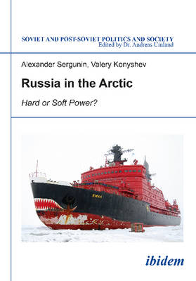 Alexander Sergunin - Russia in the Arctic: Hard or Soft Power? - 9783838207537 - V9783838207537