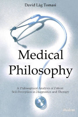 David Låg Tomasi - Medical Philosophy: A Philosophical Analysis of Patient Self-Perception in Diagnostics & Therapy - 9783838209357 - V9783838209357