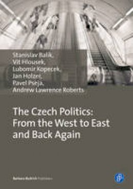 Stanislav Balik - Czech Politics: From the West to East and Back Again - 9783847405856 - V9783847405856
