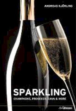 Andreas Kjoling - Sparkling: Champagne, Prosecco, Cava & More - 9783848010165 - 9783848010165
