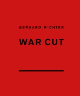Gerhard Richter - Gerhard Richter: War Cut - 9783863350420 - V9783863350420