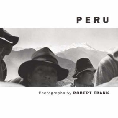 Robert Frank - Robert Frank: Peru - 9783865216922 - V9783865216922