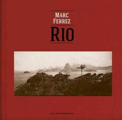 Mariana Newlands - Marc Ferrez & Robert Polidori: Rio - 9783869309101 - V9783869309101