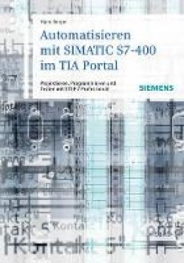 Hans Berger - Automatisieren Mit SIMATIC S7-400 Im TIA-portal - 9783895783722 - V9783895783722