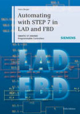 Hans Berger - Automating with STEP 7 in LAD and FBD - 9783895784101 - V9783895784101