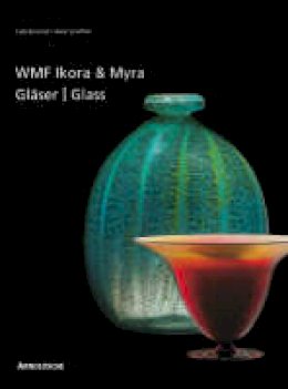 Heinz Scheiffele - Ikora and Myra Glass by WMF: One-of-a-Kind and Mass-Produced Art Glass from the 1920s to the 1950s - 9783897901896 - V9783897901896