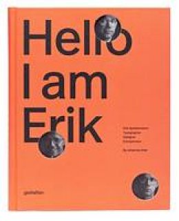 Johannes Erler - Hello, I am Erik: Eril Spiekermann: Typographer, Designer, Entrepeneur - 9783899555196 - V9783899555196