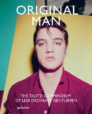 P Grant - Original Man: The Tautz Compendium of Less Ordinary Gentlemen - 9783899555523 - V9783899555523