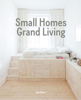Gestalten - Small Homes, Grand Living: Interior Design for Compact Spaces - 9783899556988 - V9783899556988
