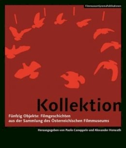 Paolo Caneppele - Kollektion - Funfzig Objekte: Filmgeschichten aus der Sammlung des Osterreichischen Filmmuseums [German-Language Edition] - 9783901644566 - V9783901644566